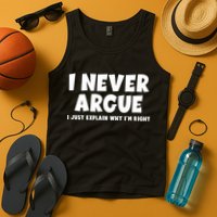 Funny I Never Argue I Just Explain Why Im Right Tank Top