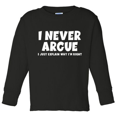 Funny I Never Argue I Just Explain Why Im Right Toddler Long Sleeve Shirt