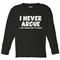 Funny I Never Argue I Just Explain Why Im Right Toddler Long Sleeve Shirt