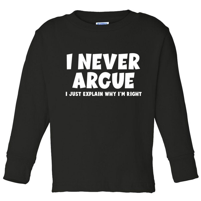 Funny I Never Argue I Just Explain Why Im Right Toddler Long Sleeve Shirt