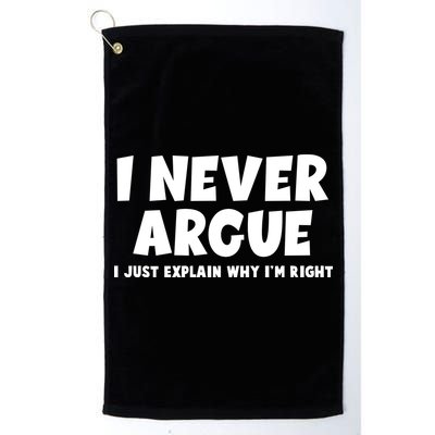 Funny I Never Argue I Just Explain Why Im Right Golf Towel