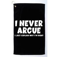 Funny I Never Argue I Just Explain Why Im Right Golf Towel