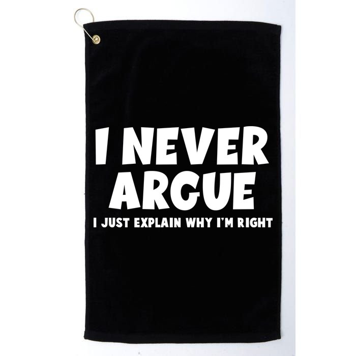 Funny I Never Argue I Just Explain Why Im Right Golf Towel