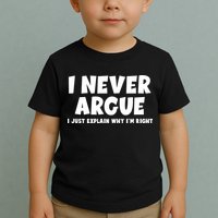 Funny I Never Argue I Just Explain Why Im Right Toddler T-Shirt