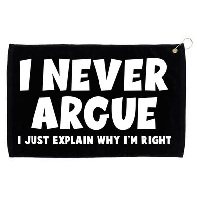 Funny I Never Argue I Just Explain Why Im Right Grommeted Golf Towel
