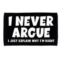 Funny I Never Argue I Just Explain Why Im Right Microfiber Hand Towel