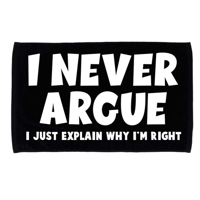 Funny I Never Argue I Just Explain Why Im Right Microfiber Hand Towel