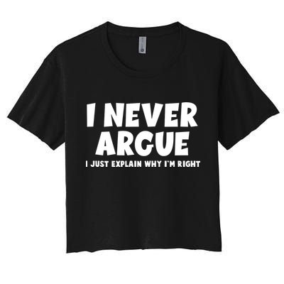 Funny I Never Argue I Just Explain Why Im Right Crop Top
