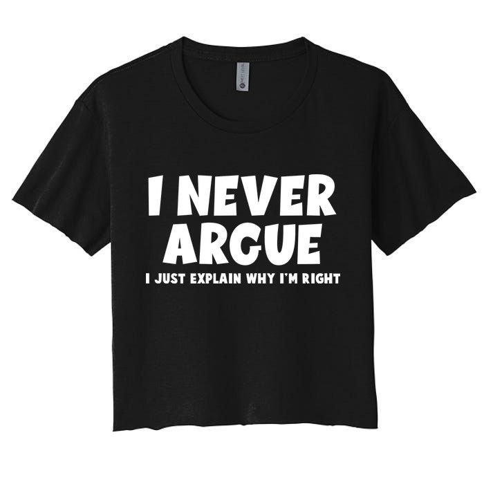 Funny I Never Argue I Just Explain Why Im Right Crop Top