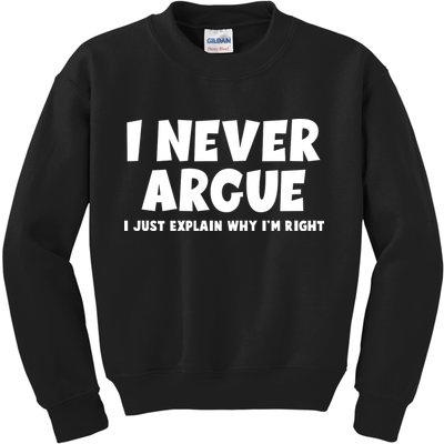 Funny I Never Argue I Just Explain Why Im Right Kids Sweatshirt