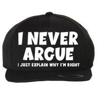 Funny I Never Argue I Just Explain Why Im Right Wool Snapback Cap