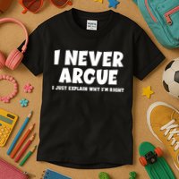 Funny I Never Argue I Just Explain Why Im Right Kids T-Shirt