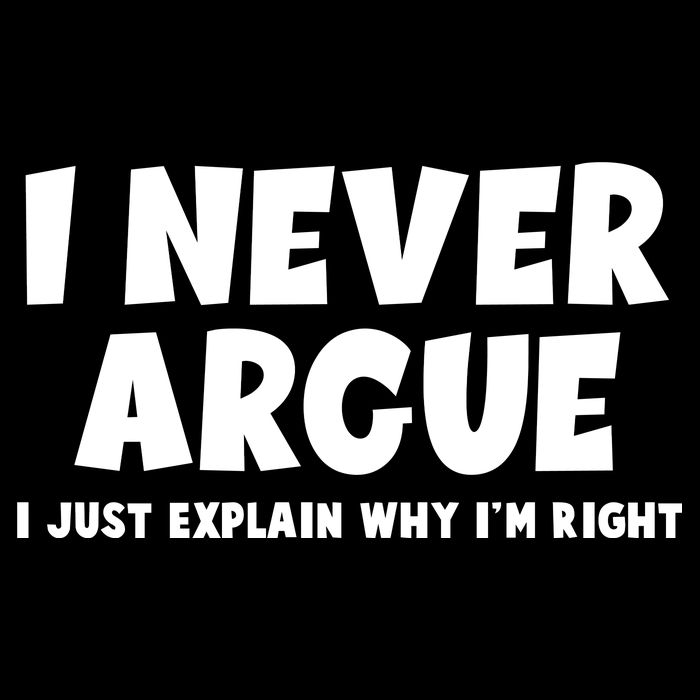 Funny I Never Argue I Just Explain Why Im Right Kids T-Shirt
