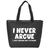 Funny I Never Argue I Just Explain Why Im Right Zip Tote Bag