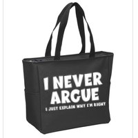 Funny I Never Argue I Just Explain Why Im Right Zip Tote Bag