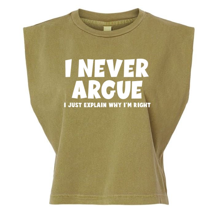 Funny I Never Argue I Just Explain Why Im Right Garment-Dyed Women's Muscle Tee