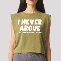 Funny I Never Argue I Just Explain Why Im Right Garment-Dyed Women's Muscle Tee