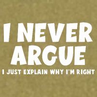 Funny I Never Argue I Just Explain Why Im Right Garment-Dyed Women's Muscle Tee