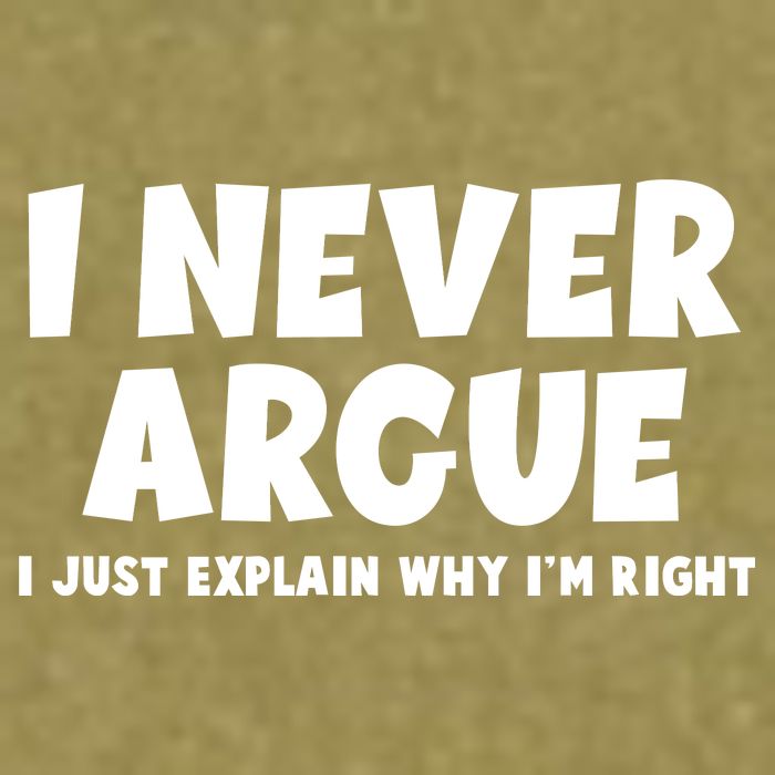 Funny I Never Argue I Just Explain Why Im Right Garment-Dyed Women's Muscle Tee