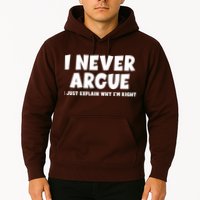 Funny I Never Argue I Just Explain Why Im Right Hoodie