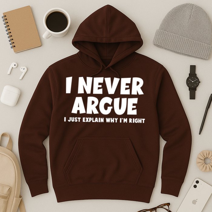Funny I Never Argue I Just Explain Why Im Right Hoodie