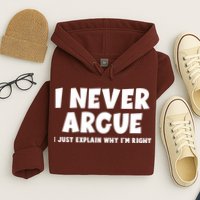 Funny I Never Argue I Just Explain Why Im Right Hoodie