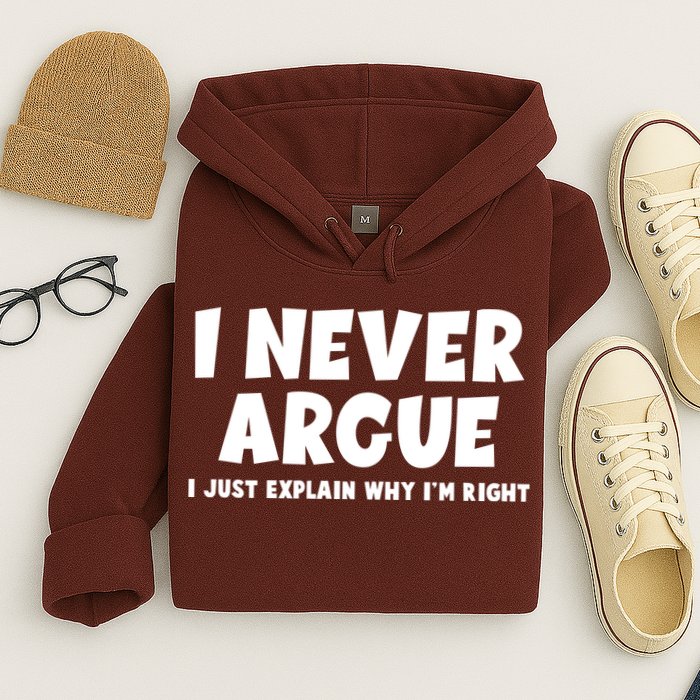 Funny I Never Argue I Just Explain Why Im Right Hoodie