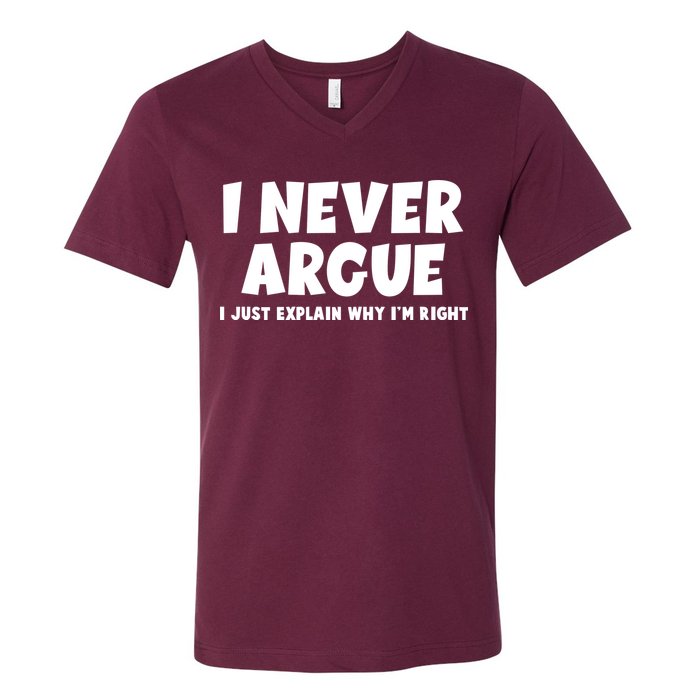 Funny I Never Argue I Just Explain Why Im Right V-Neck T-Shirt