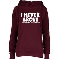 Funny I Never Argue I Just Explain Why Im Right Womens Funnel Neck Pullover Hood