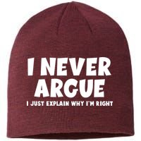 Funny I Never Argue I Just Explain Why Im Right Sustainable Beanie