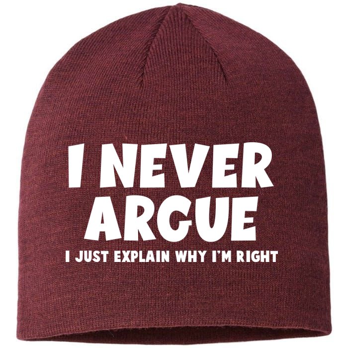 Funny I Never Argue I Just Explain Why Im Right Sustainable Beanie