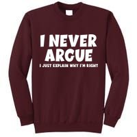 Funny I Never Argue I Just Explain Why Im Right Tall Sweatshirt