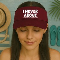 Funny I Never Argue I Just Explain Why Im Right Visor