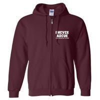 Funny I Never Argue I Just Explain Why Im Right Full Zip Hoodie