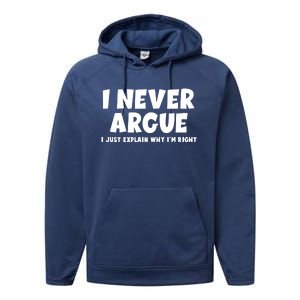 Funny I Never Argue I Just Explain Why Im Right Performance Fleece Hoodie