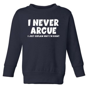 Funny I Never Argue I Just Explain Why Im Right Toddler Sweatshirt