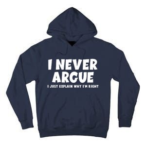 Funny I Never Argue I Just Explain Why Im Right Tall Hoodie