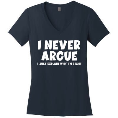 Funny I Never Argue I Just Explain Why Im Right Women's V-Neck T-Shirt