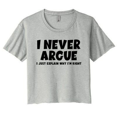 Funny I Never Argue I Just Explain Why Im Right Women's Crop Top Tee