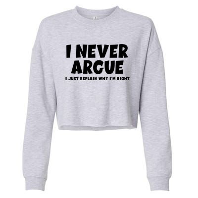 Funny I Never Argue I Just Explain Why Im Right Cropped Pullover Crew