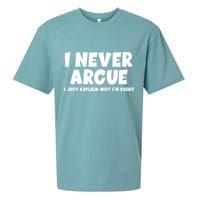 Funny I Never Argue I Just Explain Why Im Right Sueded Cloud Jersey T-Shirt