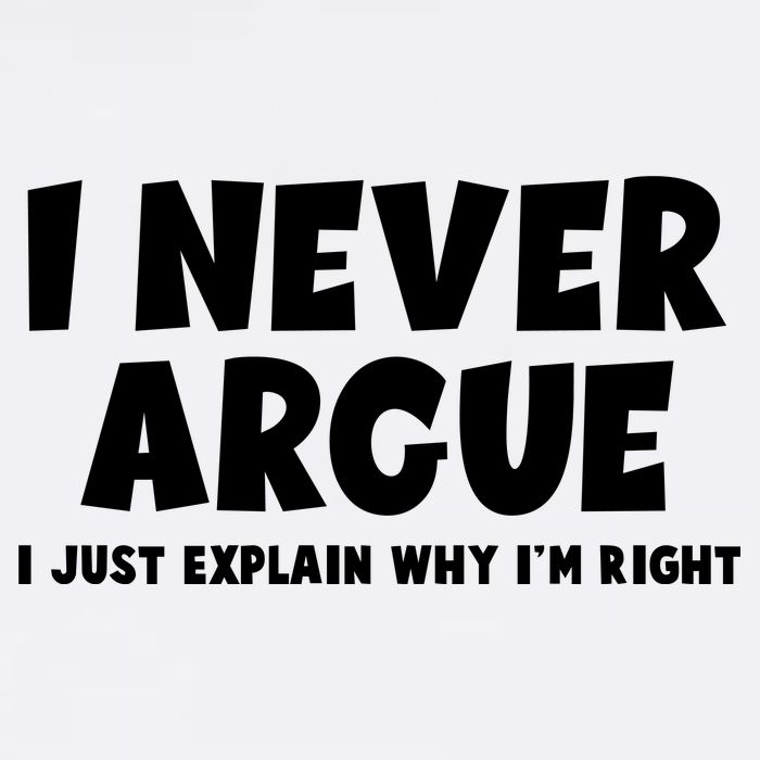 Funny I Never Argue I Just Explain Why Im Right Garment-Dyed Sweatshirt