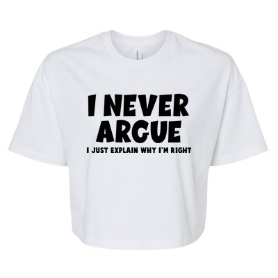 Funny I Never Argue I Just Explain Why Im Right Bella+Canvas Jersey Crop Tee