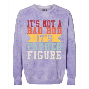 Funny Its Not A Dad Bod Its A Father Figure Fathers Day Gift Colorblast Crewneck Sweatshirt