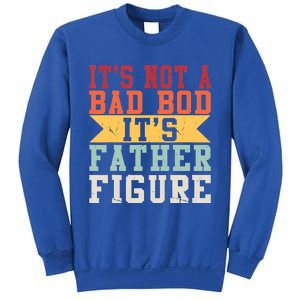 Funny Its Not A Dad Bod Its A Father Figure Fathers Day Gift Sweatshirt