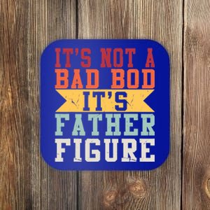 Funny Its Not A Dad Bod Its A Father Figure Fathers Day Gift Coaster