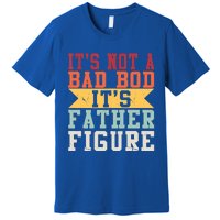 Funny Its Not A Dad Bod Its A Father Figure Fathers Day Gift Premium T-Shirt