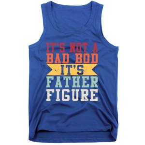 Funny Its Not A Dad Bod Its A Father Figure Fathers Day Gift Tank Top