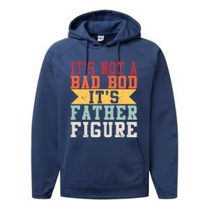 Funny Its Not A Dad Bod Its A Father Figure Fathers Day Gift Performance Fleece Hoodie