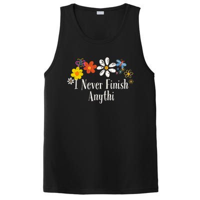 Funny I Never Finish Anythi Saying Flowers Meaningful Gift PosiCharge Competitor Tank